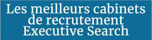 Meilleurs Cabinets 2021 Executive Search