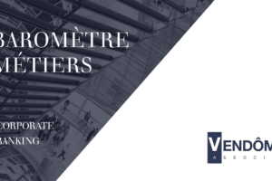 BAROMETRE METIERS – CORPORATE BANKING